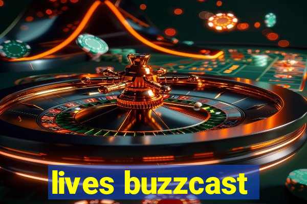 lives buzzcast